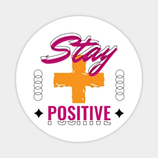 Stay Positive T-shirt Magnet